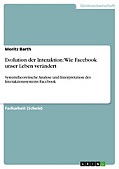 Evolution der Interaktion: Wie Facebook unser Leben verändert - eBook - Moritz Barth,
