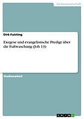 Exegese und evangelistische Predigt über die Fußwaschung (Joh 13) - eBook - Dirk Fuisting,