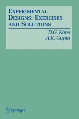 Experimental Designs: Exercises and Solutions. D. G. Kabe, Arjun K. Gupta, - Buch - D. G. Kabe, Arjun K. Gupta,