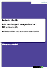 Falldarstellung mit entsprechender Pflegediagnostik - eBook - Benjamin Schmidt,