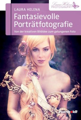 Fantasievolle Porträtfotografie - eBook - Laura Helena,