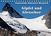 Fantastische Schweizer Bergwelt - Gipfel und Gletscher / CH-Version (Tischkalender 2020 DIN A5 quer) - Kalender - Rudolf Friederich,