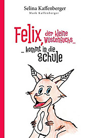 Felix, der kleine Wüstenfuchs kommt in die Schule - eBook - Mark Kaffenberger, Selina Kaffenberger,