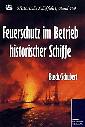 Feuerschutz im Betrieb historischer Schiffe. Schubert, Busch, - Buch - Schubert, Busch,