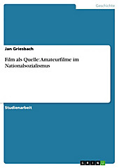 Film als Quelle: Amateurfilme im Nationalsozialismus - eBook - Jan Griesbach,
