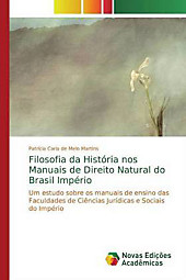 Filosofia da História nos Manuais de Direito Natural do Brasil Império. Patrícia Carla de Melo Martins, - Buch - Patrícia Carla de Melo Martins,