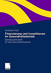 Finanzierung und Investitionen im Gesundheitsbetrieb - eBook - Andreas Frodl,