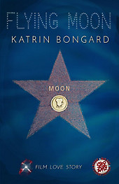 Flying Moon: Film.Love.Story 1 - eBook - Katrin Bongard,