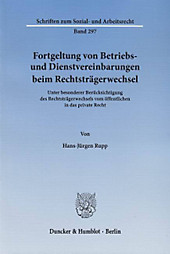 Fortgeltung von Betriebs- und Dienstvereinbarungen beim Rechtsträgerwechsel.. Hans-Jürgen Rupp, - Buch - Hans-Jürgen Rupp,
