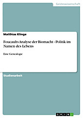 Foucaults Analyse der Biomacht - Politik im Namen des Lebens - eBook - Matthias Klinge,
