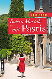 Frauenromane im GMEINER-Verlag: Bolero Mortale mit Pastis - eBook - Elli Sand,