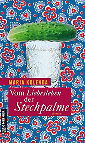 Frauenromane im GMEINER-Verlag: Vom Liebesleben der Stechpalme - eBook - Maria Kolenda,