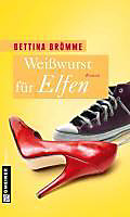 Frauenromane im GMEINER-Verlag: Weißwurst für Elfen - eBook - Bettina Brömme,