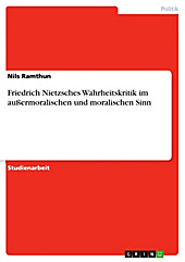 Friedrich Nietzsches Wahrheitskritik im außermoralischen und moralischen Sinn - eBook - Nils Ramthun,