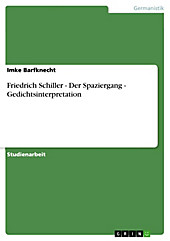 Friedrich Schiller - Der Spaziergang - Gedichtsinterpretation - eBook - Imke Barfknecht,