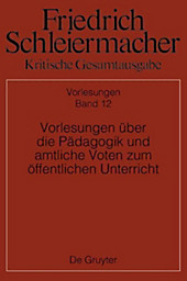 Friedrich Schleiermacher: Kritische Gesamtausgabe. Vorlesungen über die Pädagogik und amtliche Voten zum öffentlichen Unterricht - eBook