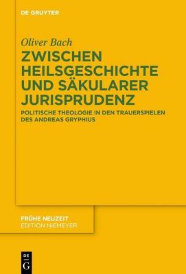 Frühe Neuzeit: 188 Zwischen Heilsgeschichte und säkularer Jurisprudenz - eBook - Oliver Bach,