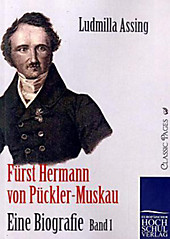 Fürst Hermann von Pückler-Muskau - Eine Biografie. Ludmilla Assing, - Buch - Ludmilla Assing,
