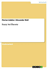 Fuzzy Set Theorie - eBook - Florian Lüdeke, Alexander Wall,