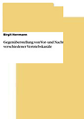 Gegenüberstellung von Vor- und Nachteilen verschiedener Vertriebskanäle - eBook - Birgit Herrmann,