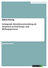Gelingende Identitätsentwicklung als Anspruch an Erziehungs- und Bildungsprozesse - eBook - Sabine Sternig,