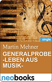Generalprobe -Leben aus Musik- - eBook - Martin Mehner,