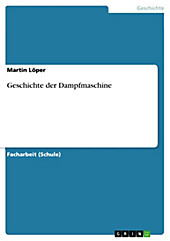Geschichte der Dampfmaschine - eBook - Martin Löper,