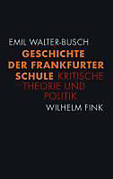 Geschichte der Frankfurter Schule - eBook - Emil Walter-Busch,