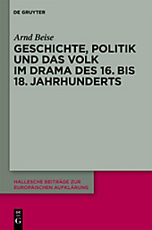Geschichte, Politik und das Volk im Drama des 16. bis 18. Jahrhunderts. Arnd Beise, - Buch - Arnd Beise,