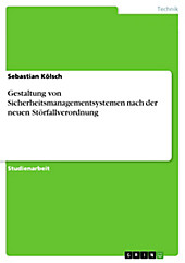 Gestaltung von Sicherheitsmanagementsystemen nach der neuen Störfallverordnung - eBook - Sebastian Kölsch,
