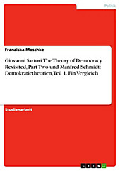 Giovanni Sartori: The Theory of Democracy Revisited, Part Two und Manfred Schmidt: Demokratietheorien, Teil 1. Ein Vergleich - eBook - Franziska Moschke,