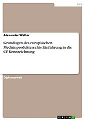 Grundlagen des europäischen Medizinprodukterechts: Einführung in die CE-Kennzeichnung - eBook - Alexander Walter,