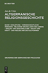 Grundriß der germanischen Philologie: 12,1 Einleitung - Vorgeschichtliche Perioden - Religiöse Grundlagen des Lebens - Seelen- und Geisterglaube -... - Jan de Vries,