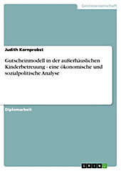 Gutscheinmodell in der außerhäuslichen Kinderbetreuung - eine ökonomische und sozialpolitische Analyse - eBook - Judith Kornprobst,