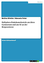 Halbjahres-Praktikumsbericht am Alten Gymnasium und am SZ an der Bergiusstrasse - eBook - Bettina Winkler, Manuela Finter,