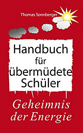 Handbuch für übermüdete Schüler - eBook - Thomas Sonnberger,
