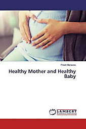 Healthy Mother and Healthy Baby. Preeti Menezes, - Buch - Preeti Menezes,