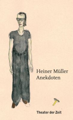 Heiner Müller ? Anekdoten