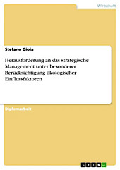 Herausforderung an das strategische Management unter besonderer Berücksichtigung ökologischer Einflussfaktoren - eBook - Stefano Gioia,