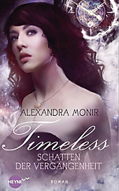 Heyne fliegt: Timeless - Schatten der Vergangenheit - eBook - Alexandra Monir,