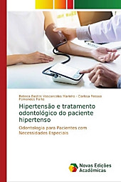 Hipertensão e tratamento odontológico do paciente hipertenso. Rebeca Bastos Vasconcelos Marinho, Clarissa Pessoa Fernandes Forte, - Buch - Rebeca Bastos Vasconcelos Marinho, Clarissa Pessoa Fernandes Forte,