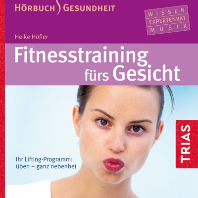 Hörbuch Gesundheit: Fitnesstraining fürs Gesicht - eBook - Heike Höfler,