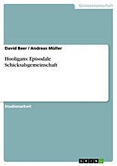 Hooligans: Episodale Schicksalsgemeinschaft - eBook - David Beer, Andreas Müller,