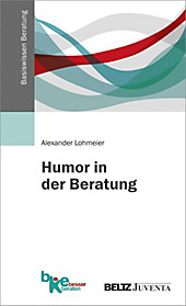 Humor in der Beratung. Alexander Lohmeier, - Buch - Alexander Lohmeier,