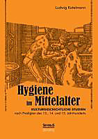 Hygiene im Mittelalter. Ludwig Kotelmann, - Buch - Ludwig Kotelmann,