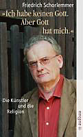 Ich habe keinen Gott. Aber Gott hat mich. - eBook - Friedrich Schorlemmer,