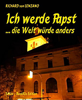 Ich werde Papst - eBook - RICHARD von Lenzano,