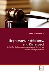 Illegitimacy, Inefficiency, and Disrespect. Robert B. Shepherd, - Buch - Robert B. Shepherd,