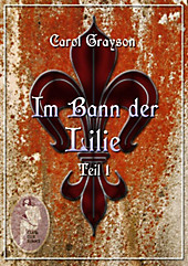 Im Bann der Lilie: Im Bann der Lilie 1 - eBook - Carola Kickers, Carol Grayson,