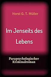 Im Jenseits des Lebens - eBook - Horst G. T. Müller,